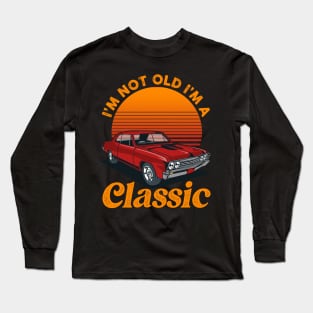 Vintage Retro I'm Not Old I'm A Classic Car Long Sleeve T-Shirt